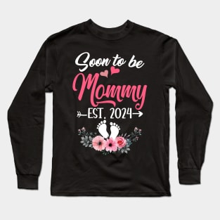 Soon To Be Mommy Est 2024 Mothers Day First Time Mommy Long Sleeve T-Shirt